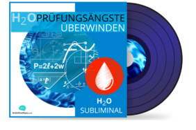 h2o - prüfungsängste überwinden subliminal